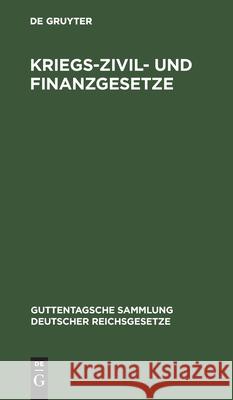 Kriegs-Zivil- Und Finanzgesetze: Folge 2: Das Jahr 1915 No Contributor 9783112603437 De Gruyter - książka