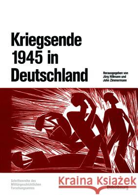 Kriegsende 1945 in Deutschland Jörg Hillmann, John Zimmermann 9783486566499 Walter de Gruyter - książka