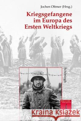 Kriegsgefangene Im Europa Des Ersten Weltkriegs Jochen Oltmer 9783506729279 Brill Schoningh - książka