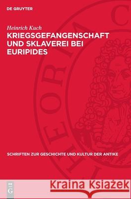 Kriegsgefangenschaft Und Sklaverei Bei Euripides: Untersuchungen Zur 