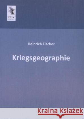 Kriegsgeographie Fischer, Heinrich 9783955645540 EHV-History - książka