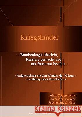 Kriegskinder: Bombenhagel überlebt, Karriere gemacht und mit Burn-out bezahlt Klaus-Peter Kolbatz 9783833440748 Books on Demand - książka