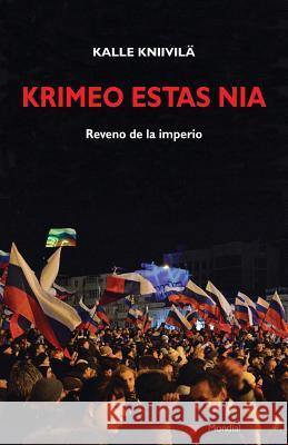 Krimeo estas nia. Reveno de la imperio (Originala nefikcia rakonto en Esperanto) Kniivilä, Kalle 9781595692948 MONDIAL - książka