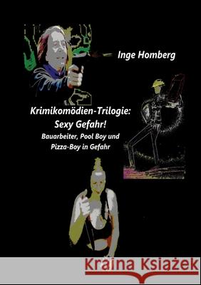 Krimikomödien-Trilogie: Sexy Gefahr! Homberg, Inge 9783384687616 tredition - książka