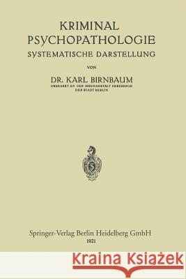 Kriminal-Psychopathologie: Systematische Darstellung Birnbaum, Karl 9783662234181 Springer - książka