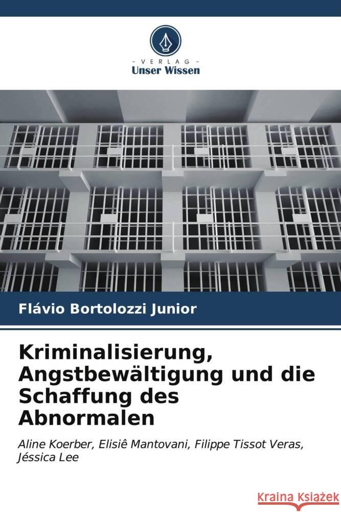 Kriminalisierung, Angstbewältigung und die Schaffung des Abnormalen Bortolozzi Junior, Flávio 9786206560548 Verlag Unser Wissen - książka