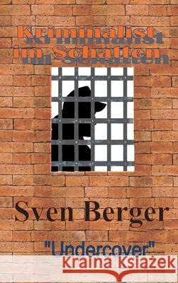 Kriminalist im Schatten Berger, Sven 9783749716609 Tredition Gmbh - książka