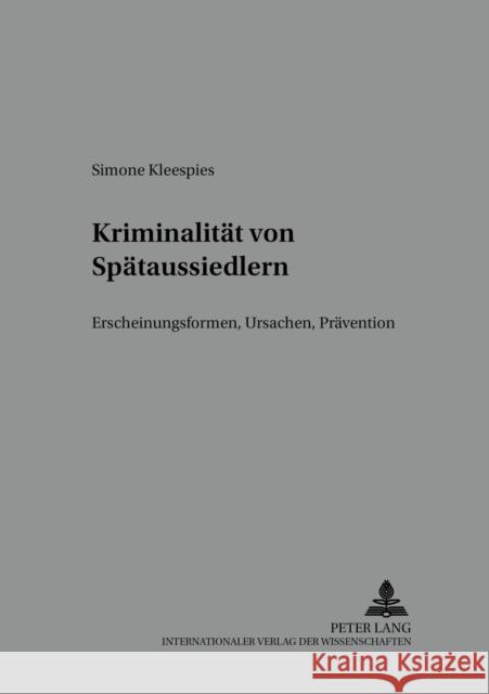 Kriminalitaet Von Spaetaussiedlern: Erscheinungsformen, Ursachen, Praevention Prof Dr Klaus Laubenthal Ri 9783631555040 Lang, Peter, Gmbh, Internationaler Verlag Der - książka