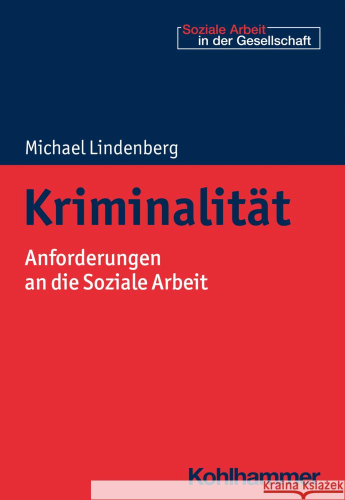 Kriminalitat: Anforderungen an Die Soziale Arbeit Michael Lindenberg 9783170376557 Kohlhammer - książka