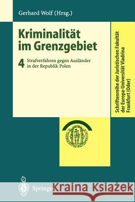 Kriminalität Im Grenzgebiet: Strafverfahren Gegen Ausländer in Der Republik Polen Wolf, Gerhard 9783540424758 Springer - książka