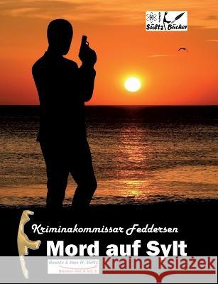 Kriminalkommissar Feddersen: Mord auf Sylt Uwe H. S?ltz Renate S?ltz 9783752644876 Bod - Books on Demand - książka