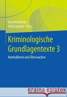 Kriminologische Diskussionstexte II: Kontrollieren Und Überwachen Legnaro, Aldo 9783658220068 Springer vs - książka