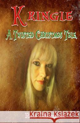 Kringle: A Twisted Christmas Tale Ron W. Chapman Ryan Chapman Ryter Rong 9781516860722 Createspace - książka