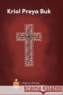 Kriol Preya Buk Anglican Diocese of the Nt 9780645216301 Anglican Diocese of the Northern Territory - książka