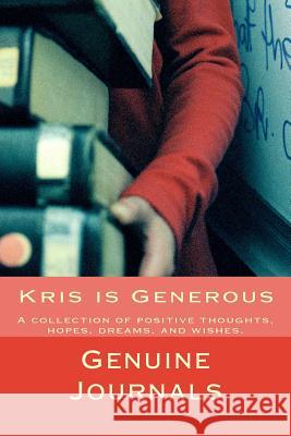 Kris is Generous: A collection of positive thoughts, hopes, dreams, and wishes. Larsen, Dee Ann 9781500659578 Createspace - książka