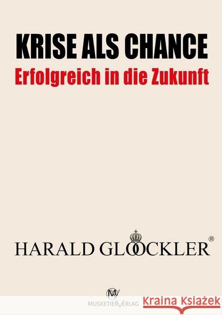 Krise als Chance - Erfolgreich in die Zukunft Glööckler, Harald 9783946635369 Musketier Verlag - książka