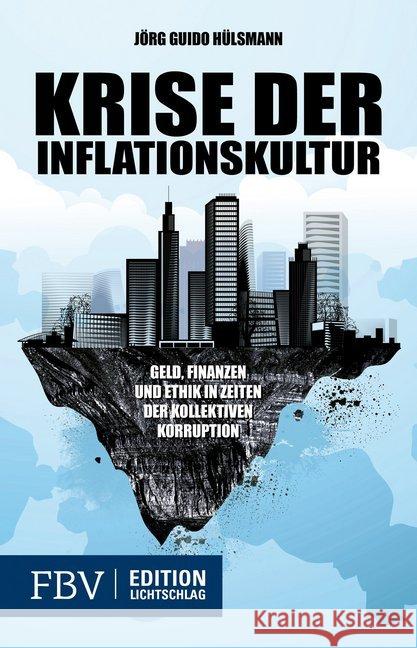 Krise der Inflationskultur : Geld, Finanzen und Staat in Zeiten der kollektiven Korruption Hülsmann, Jörg G. 9783898797979 FinanzBuch Verlag - książka