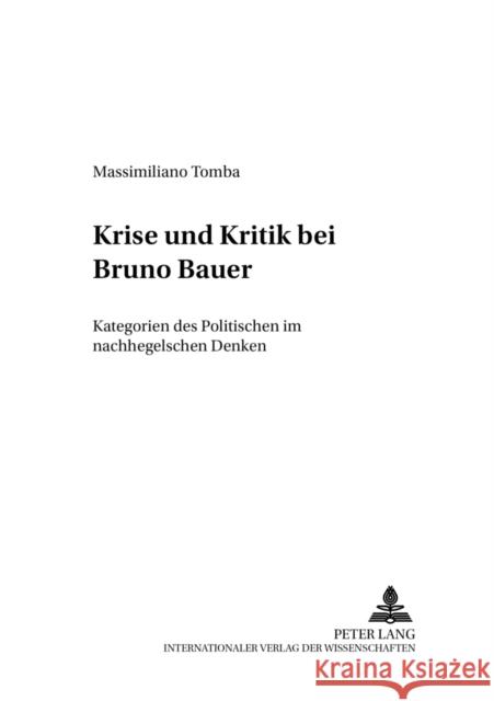 Krise Und Kritik Bei Bruno Bauer: Kategorien Des Politischen Im Nachhegelschen Denken Lambrecht, Lars 9783631523292 Lang, Peter, Gmbh, Internationaler Verlag Der - książka