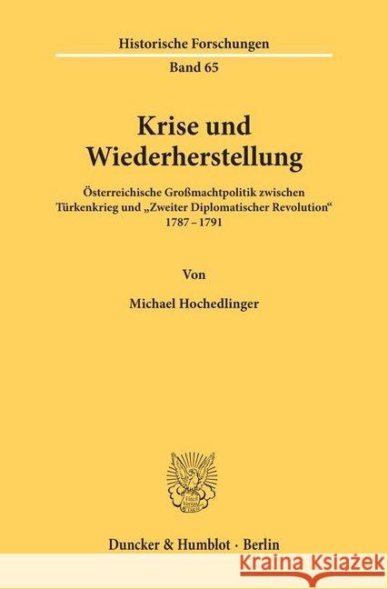 Krise Und Wiederherstellung: Osterreichische Grossmachtpolitik Zwischen Turkenkrieg Und Zweiter Diplomatischer Revolution 1787-1791 Hochedlinger, Michael 9783428100231 Duncker & Humblot - książka