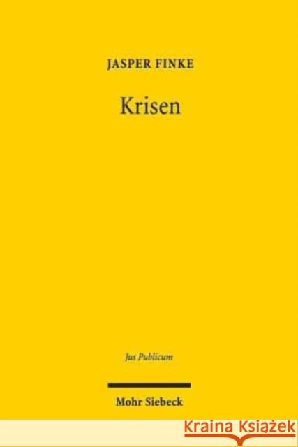 Krisen: Ein Erklarungsversuch Dynamischer Rechtsentwicklungen in Krisenzeiten Finke, Jasper 9783161565571 Mohr Siebeck - książka