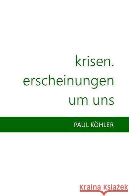 Krisen. Erscheinungen um uns Köhler, Paul 9783741821806 epubli - książka