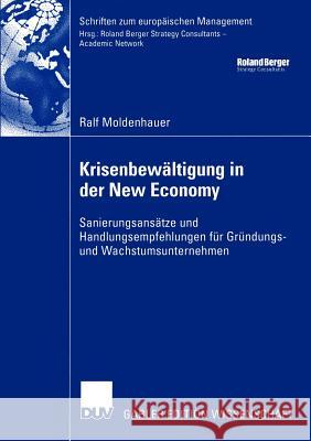 Krisenbewältigung in Der New Economy: Sanierungsansätze Und Handlungsempfehlungen Für Gründungs- Und Wachstumsunternehmen Moldenhauer, Ralf 9783824481057 Deutscher Universitats Verlag - książka