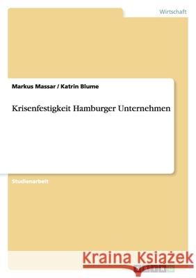Krisenfestigkeit Hamburger Unternehmen Markus Massar Katrin Blume 9783638806435 Grin Verlag - książka
