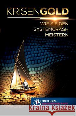 Krisengold: Wie Sie den Systemcrash meistern Jagersbacher, Michael 9783743926837 Tredition Gmbh - książka