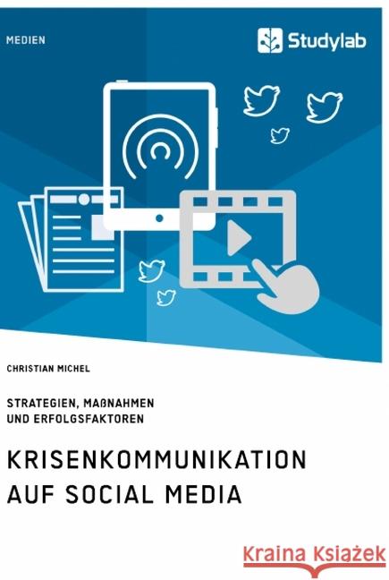 Krisenkommunikation auf Social Media. Strategien, Maßnahmen und Erfolgsfaktoren Christian Michel 9783960956655 Studylab - książka