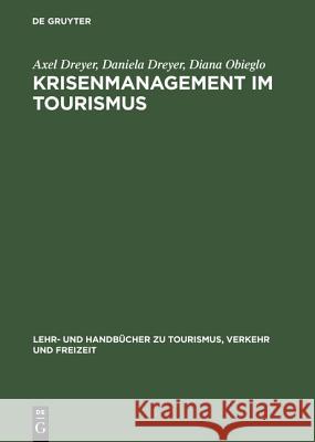 Krisenmanagement im Tourismus Axel Dreyer, Daniela Dreyer, Diana Obieglo 9783486257588 Walter de Gruyter - książka