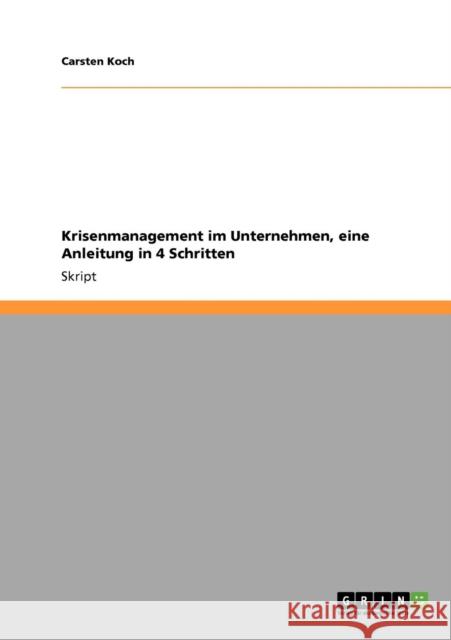 Krisenmanagement im Unternehmen, eine Anleitung in 4 Schritten Carsten Koch 9783640908561 Grin Verlag - książka