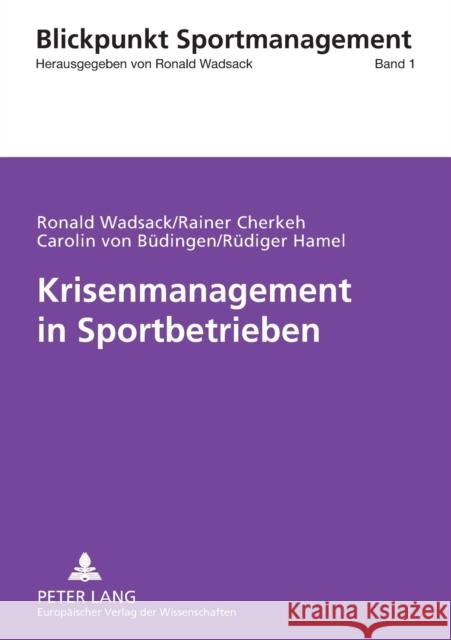 Krisenmanagement in Sportbetrieben Ronald Wadsack Rainer Cherkeh Carolin Vo 9783631548851 Lang, Peter, Gmbh, Internationaler Verlag Der - książka