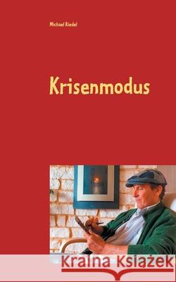 Krisenmodus: Ein Irrweg zwischen Selbstzweifel und Angst Michael Riedel 9783751967518 Books on Demand - książka