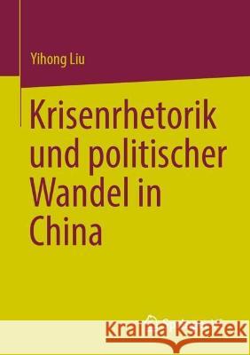 Krisenrhetorik und politischer Wandel in China Yihong Liu 9789811958069 Springer vs - książka