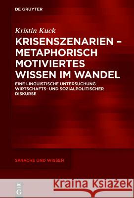 Krisenszenarien: Metaphern in Wirtschafts- Und Sozialpolitischen Diskursen Kuck, Kristin 9783110569346 De Gruyter - książka