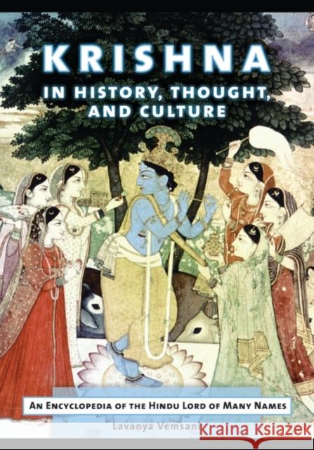 Krishna in History, Thought, and Culture: An Encyclopedia of the Hindu Lord of Many Names Lavanya Vemsani 9781610692106 ABC-CLIO - książka