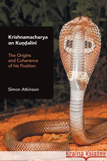 Krishnamacharya on Kundalini: The Origins and Coherence of his Position Atkinson, Simon 9781800501522 EQUINOX PUBLISHING ACADEMIC - książka