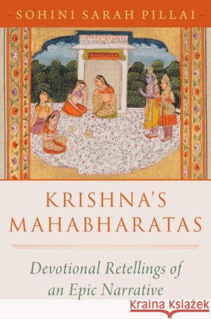 Krishna's Mahabharatas: Devotional Retellings of an Epic Narrative Sohini Sarah (Assistant Professor of Religion and Director of Film and Media Studies, Assistant Professor of Religion an 9780197753552 Oxford University Press Inc - książka
