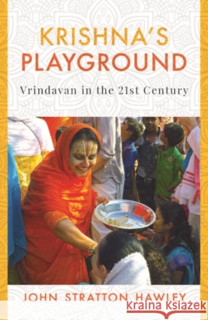 Krishna's Playground: Vrindavan in the 21st Century John Stratton Hawley 9780190123987 Oxford University Press, USA - książka