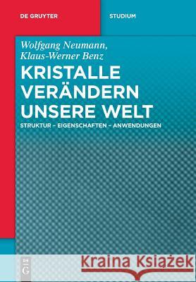 Kristalle verändern unsere Welt Wolfgang Neumann, Klaus-Werner Benz 9783110438895 de Gruyter - książka