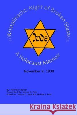 Kristallnacht (Night of Broken Glass): A Holocaust Memoir Michele I. Feist Joshua D. Feist 9781507621912 Createspace Independent Publishing Platform - książka