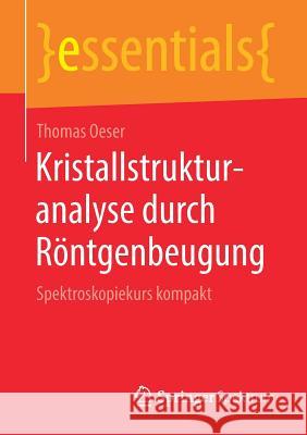 Kristallstrukturanalyse Durch Röntgenbeugung: Spektroskopiekurs Kompakt Oeser, Thomas 9783658254384 Springer Spektrum - książka