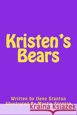 Kristen's Bears Ilene J. Stanton Martin R. Stanton 9780615822068 Ilene J. Stanton - książka