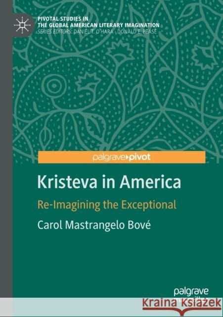 Kristeva in America: Re-Imagining the Exceptional Bové, Carol Mastrangelo 9783030599140 Springer International Publishing - książka