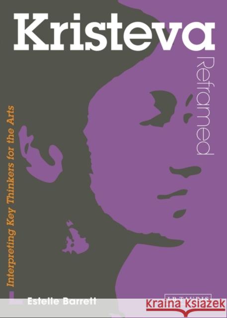 Kristeva Reframed: Interpreting Key Thinkers for the Arts Barrett, Estelle 9781845116606  - książka