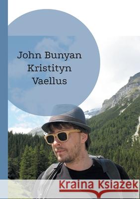 Kristityn Vaellus John Bunyan 9789528074991 Bod - Books on Demand - książka