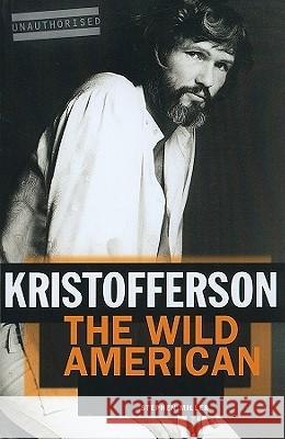 Kristofferson: The Wild American Stephen Miller 9781849381741 Music Sales Ltd - książka