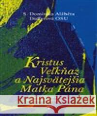 Kristus Veľkňaz a Najsvätejšia Matka Pána Dominika Dufferová 9788074122965 Refugium Velehrad-Roma - książka