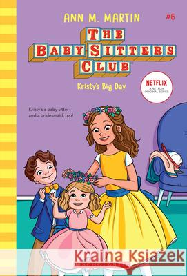 Kristy's Big Day (the Baby-Sitters Club #6): Volume 6 Martin, Ann M. 9781338651232 Scholastic Press - książka