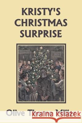 Kristy's Christmas Surprise (Yesterday's Classics) Olive Thorne Miller 9781633340251 Yesterday's Classics - książka